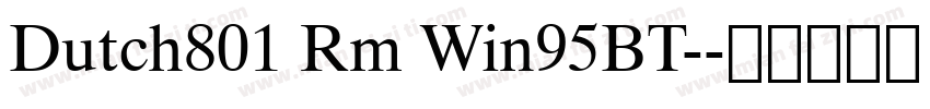 Dutch801 Rm Win95BT-字体转换